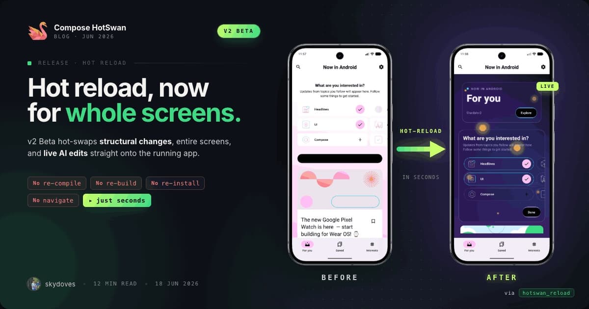 Compose HotSwan v2 Beta: Hot Reload for Structural Changes, Whole Screens, and Live AI Edits